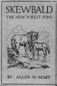 Skewbald, the New Forest Pony — Allen W. (Allen William) Seaby cover