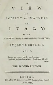 A View of Society and Manners in Italy, Volume 2 (of 2): With Anecdotes Relating to some Eminent Characters — John Moore cover