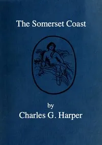 The Somerset Coast — Charles G. (Charles George) Harper cover