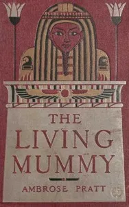 The Living Mummy — Ambrose Pratt cover