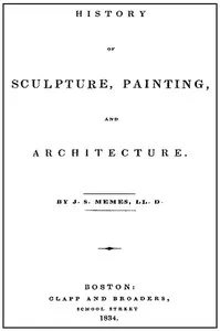 History of Sculpture, Painting, and Architecture — J. S. (John Smythe) Memes cover