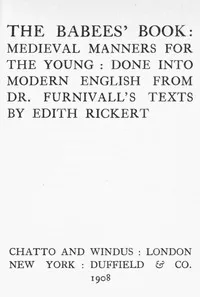 The Babees' Book: Medieval Manners for the Young: Done into Modern English — Anonymous cover