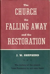 The Church, the Falling Away, and the Restoration — J. W. (James Walton) Shepherd cover