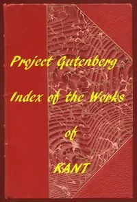 Index of the Project Gutenberg Works of Immanuel Kant — Immanuel Kant cover
