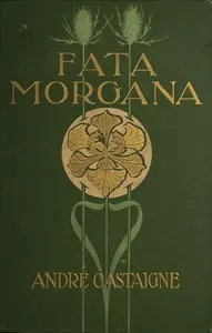 Fata Morgana: A Romance of Art Student Life in Paris — J. André Castaigne cover