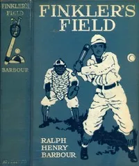 Finkler's Field: A Story of School and Baseball — Ralph Henry Barbour cover