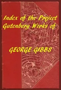 Index of the Project Gutenberg Works of George Gibbs — George Gibbs cover