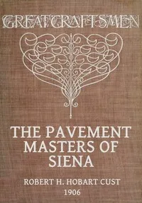The Pavement Masters of Siena (1369-1562) — Robert H. Hobart (Robert Henry Hobart) Cust cover