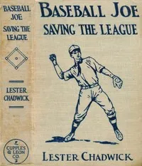 Baseball Joe Saving the League; or, Breaking Up a Great Conspiracy — Lester Chadwick cover