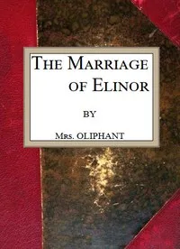 The Marriage of Elinor — Mrs. (Margaret) Oliphant cover