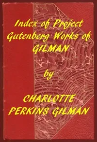 Index of the Project Gutenberg Works of Charlotte Perkins Gilman — Charlotte Perkins Gilman cover