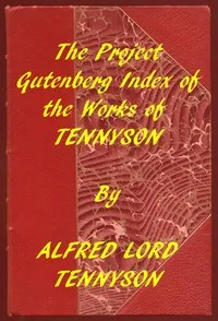Index of the Project Gutenberg Works of Alfred Lord Tennyson — Alfred Tennyson, Baron Tennyson cover