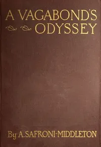 A Vagabond's Odyssey: being further reminiscences of a wandering sailor-troubadour in many lands — A. (Arnold) Safroni-Middleton cover