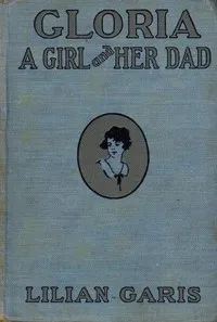 Gloria: A Girl and Her Dad — Lilian Garis cover