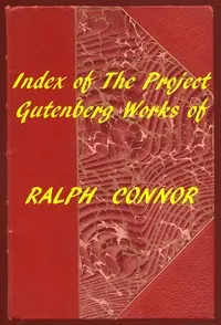 Index of the Project Gutenberg Works of Ralph Connor — Ralph Connor cover