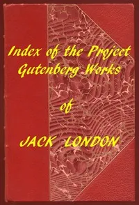 Index of the Project Gutenberg Works of Jack London — Jack London cover