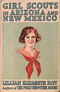 Girl Scouts in Arizona and New Mexico — Lillian Elizabeth Roy cover