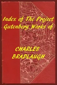 Index of the Project Gutenberg Works of Charles Bradlaugh — Charles Bradlaugh cover