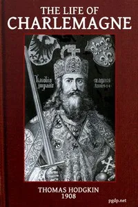 The Life of Charlemagne (Charles the Great) — Thomas Hodgkin cover