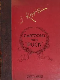 A Selection of Cartoons from Puck — Joseph Ferdinand Keppler cover