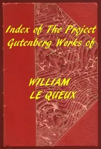 Index of the Project Gutenberg Works of William Le Queux — William Le Queux cover