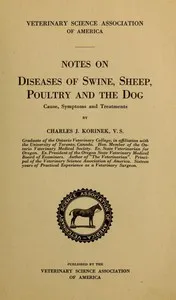 Notes on Diseases of Swine, Sheep, Poultry and the Dog: Cause, Symptoms and Treatments — Charles James Korinek cover