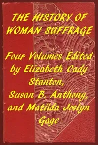 Index of the Project Gutenberg Works on Women's Suffrage: Four volumes edited by Elizabeth Cady Stanton, Susan B. Anthony, and Matilda Joslyn Gage — Anonymous cover