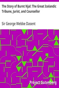 The Story of Burnt Njal: The Great Icelandic Tribune, Jurist, and Counsellor — George Webbe, Sir Dasent cover
