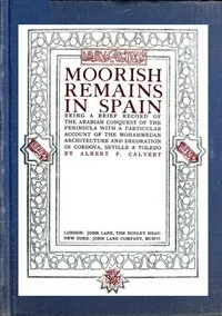 Moorish Remains in Spain — Albert Frederick Calvert cover