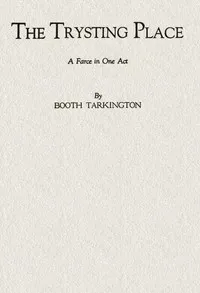The Trysting Place: A Farce in One Act — Booth Tarkington cover