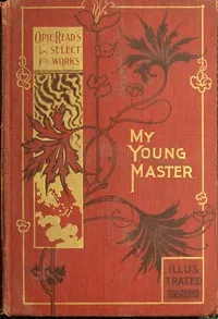 My Young Master: A Novel — Opie Percival Read cover