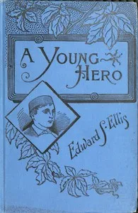 A Young Hero; Or, Fighting to Win — Edward Sylvester Ellis cover