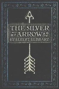 The Silver Arrow — Elbert Hubbard cover