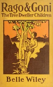 Rago and Goni, the Tree-Dweller Children — Belle Wiley cover