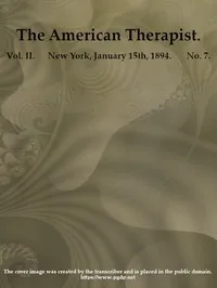 The American Therapist. Vol. II. No. 7. Jan. 15th, 1894: A Monthly Record of Modern Therapeutics, with Practical Suggestions Relating to the Clinical Applications of Drugs. — Various cover