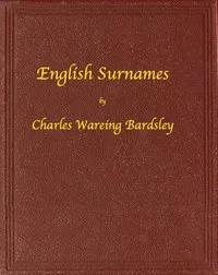English Surnames: Their Sources and Significations — Charles Wareing Endell Bardsley cover