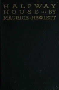 Halfway House: A Comedy of Degrees — Maurice Hewlett cover