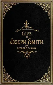 The Life of Joseph Smith, the Prophet cover