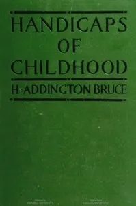 Handicaps of Childhood — H. Addington (Henry Addington) Bruce cover