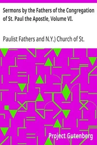 Sermons by the Fathers of the Congregation of St. Paul the Apostle, Volume VI. — Paulist Fathers cover