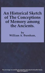 An Historical Sketch of the Conceptions of Memory among the Ancients — William Henry Burnham cover