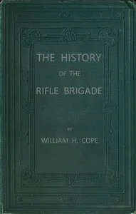 The History of the Rifle Brigade (the Prince Consort's Own) Formerly the 95th — William Henry Cope cover