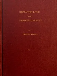 Romantic Love and Personal Beauty: Their development, causal relations, historic and national peculiarities cover