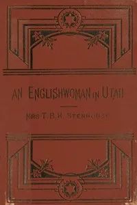 An Englishwoman in Utah: The Story of a Life's Experience in Mormonism — T. B. H., Mrs. Stenhouse cover