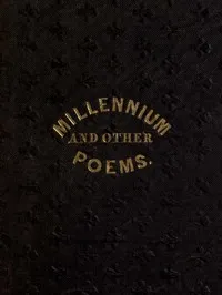 The Millennium, and Other Poems: To Which is Annexed, a Treatise on the Regeneration and Eternal Duration of Matter — Parley P. (Parley Parker) Pratt cover