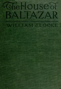 The House of Baltazar — William John Locke cover