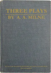 Three Plays — A. A. (Alan Alexander) Milne cover