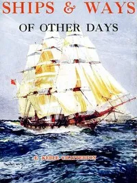 Ships & Ways of Other Days — E. Keble (Edward Keble) Chatterton cover