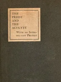 The Priest and the Acolyte: With an Introductory Protest by Stuart Mason — John Francis Bloxam cover