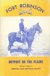 Fort Robinson: Outpost on the Plains — Roger T. Grange cover